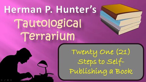 Herman P. Hunter's 21 Steps to Self Publishing a Book