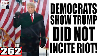 262. Democrats SHOW Trump DID NOT Incite RIOT!