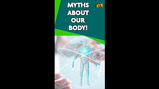 Top 4 Myths About Human Body *
