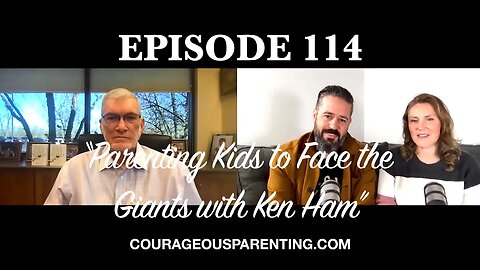 Ep. 114 "Parenting Kids to Face the Giants with Ken Ham"