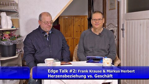Frank & Markus - EdgeTalk #2: Herzensbeziehung vs. Geschäft