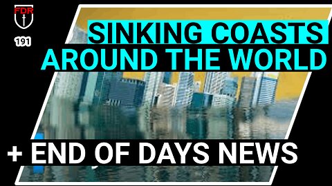 Are the Coasts Sinking, Plus other End of Days News