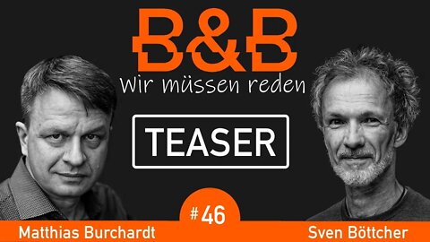 B&B #46 Burchardt & Böttcher - Die WEF-UN kauft die SGD des WWF? WTF?! (Teaser)