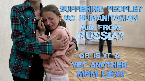 Russia isn't doing Humanitarian Aid? Let's see what they are up to...