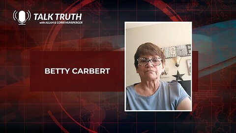 Talk Truth 05.08.23 - Betty Carbert