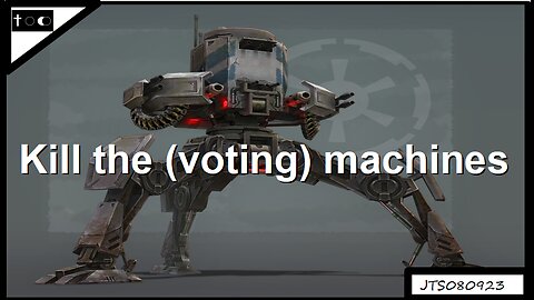 Kill the (voting) machines - JTS08092023
