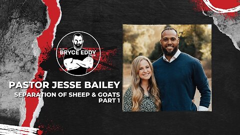 Pastor Jesse Bailey | Separation of Sheep & Goats - Part 1 | Episode 210
