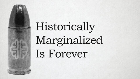 Historically Marginalized Is Forever | New Discourses Bullets, Ep.8
