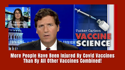 Tucker: More People Have Been Injured By Covid Vaccines Than By All Other Vaccines Combined!