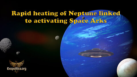 Rapid Heating of Neptune linked to activating Space Arks