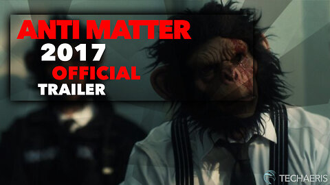 2017 | Anti Matter Trailer (Not Rated)
