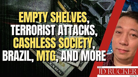 Empty Shelves, Terrorism, Cashless Society, Brazil, MTG, and More - The JD Rucker Show, 1-9-2023