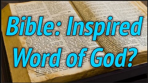 The Bible, Inspired by God?