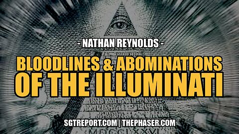 BLOODLINES & ABOMINATIONS OF THE ILLUMINATI -- NATHAN REYNOLDS
