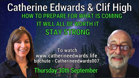 CLIF HIGH & CATHERINE EDWARDS: HOW TO PREPARE FOR WHAT IS COMING, STAY STRONG IT WORTH II