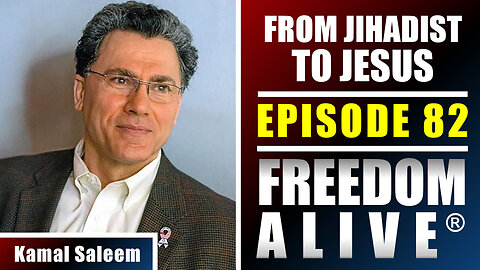 From Jihadist to Jesus - Kamal Saleem - Freedom Alive® Ep82