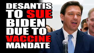 DeSantis to SUE Biden Due to Vaccine Mandates