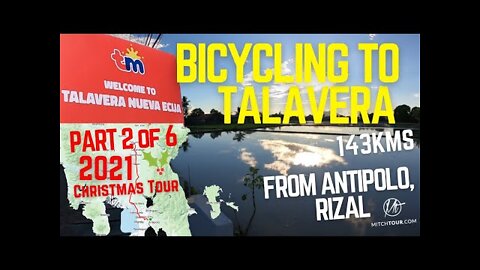YEAR END CHRISTMAS 2021 BICYCLE TRIP [PART 2 OF 6] — ANTIPOLO, RIZAL to TALAVERA, NUEVA ECIJA