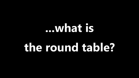 ...what is the round table?