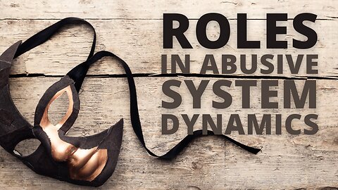 Roles in Abusive System Dynamics