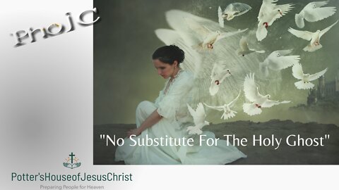 The Potter's House of Jesus Christ LiveStream for Sunday 3-6-22 : "No Substitute For The Holy Ghost"