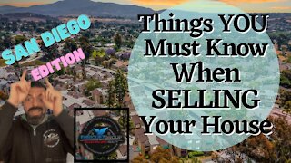 Things You Must Know When Selling Your House : San Diego Edition. Real Estate. Home Selling
