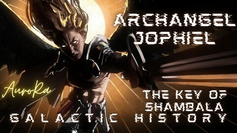 Archangel Jophiel | The Key of Shambala | Galactic History