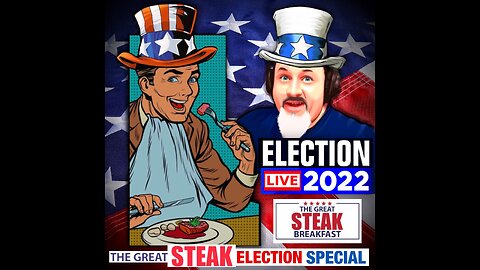 The Great Steak Election Special LIVE 11/8/2022