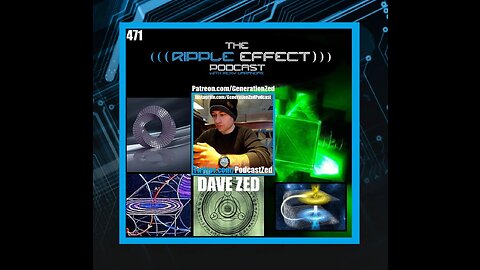 The Ripple Effect Podcast #471 (Dave Zed | Secret Science & Suppressed Tech)