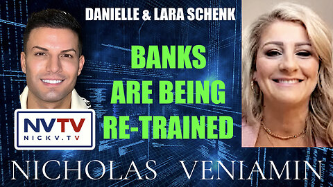 Danielle & Lara Schenk Discusses Banks Being Re-Trained with Nicholas Veniamin