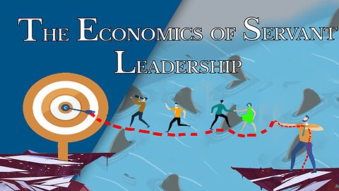 The Economics of Servant Leadership | Episode #165 The Christian Economist