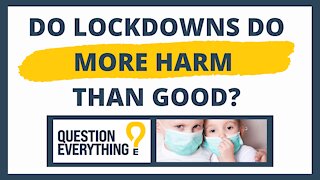 Do Lockdowns Do More Harm Than Good?