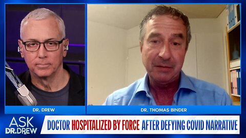Dr. Thomas Binder FORCED Into Hospital After Speaking Against COVID Narrative – Ask Dr. Drew