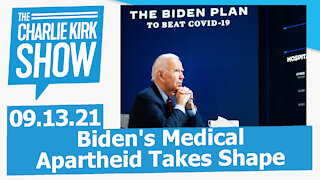 Biden's Medical Apartheid Takes Shape | The Charlie Kirk Show LIVE 09.13.21