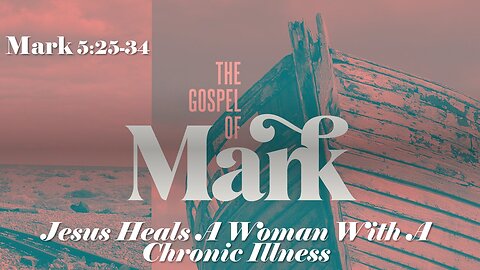 9/18/2022 Jesus Heals a Woman with a Chronic Illness