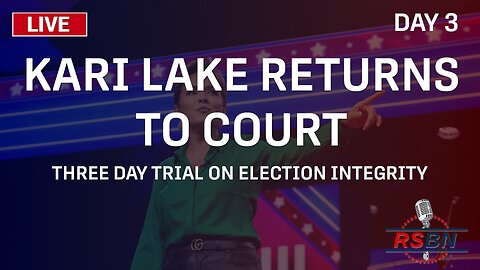 LIVE DAY 3: Kari Lake Returns to Court to Challenge Election Results - May 19, 2023