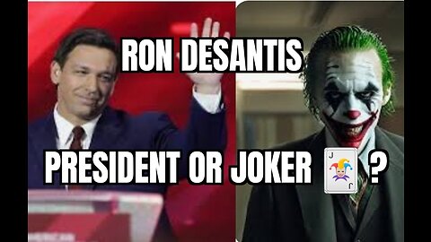 Ron DeSantis: Presidential or Joker?