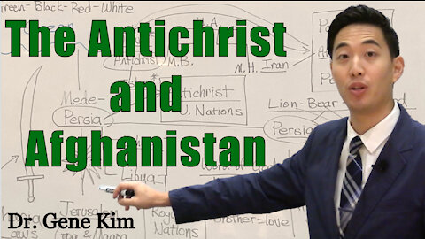 The Antichrist and Afghanistan | Dr. Gene Kim