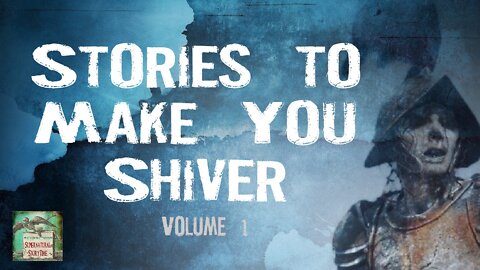 Stories to Make You Shiver | Volume 1 | Supernatural StoryTime E201
