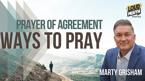 Prayer | WAYS TO PRAY - 14 - PRAYER OF AGREEMENT - Marty Grisham of Loudmouth Prayer