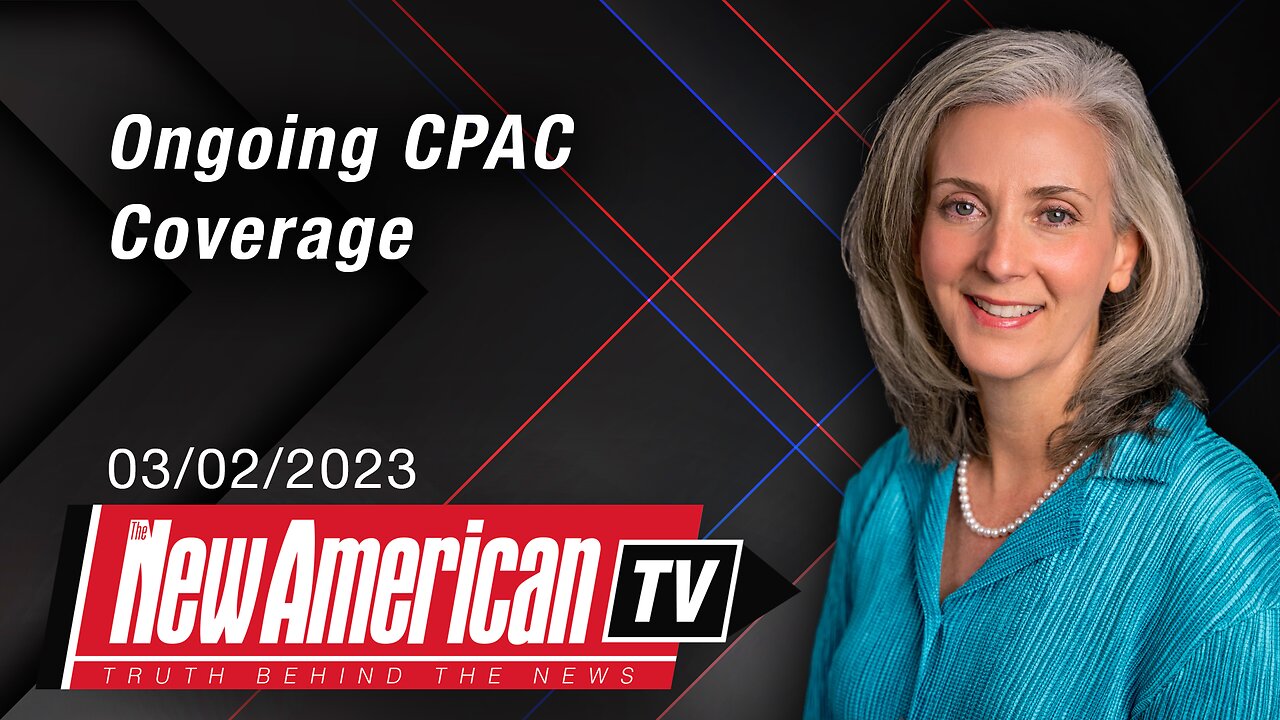 Ongoing CPAC Coverage The New American TV