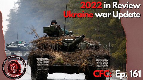 CFC Ep. 161: 2022 in Review and Ukraine war update