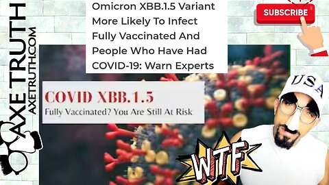 1/20/23 Omicron XBB.1.5 Variant More Likely To Infect Fully Vaccinated!! WTF?