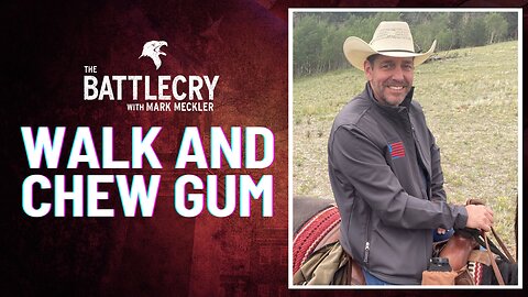 Walk and Chew Gum | The BattleCry