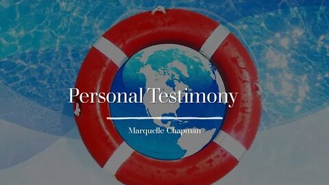 Marquelle Chapman : Personal Testimony