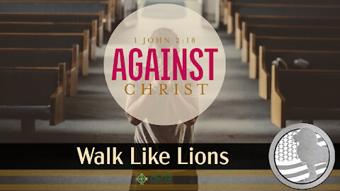 "Against Christ" Walk Like Lions Christian Daily Devotion with Chappy January 06, 2022