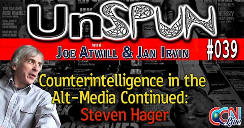 UnSpun 039 – “Counterintelligence in the Alt-Media Continued: Steven Hager”