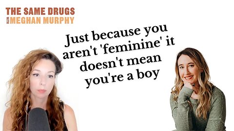 Lots of girls don't feel 'feminine' — it doesn't mean you're a boy