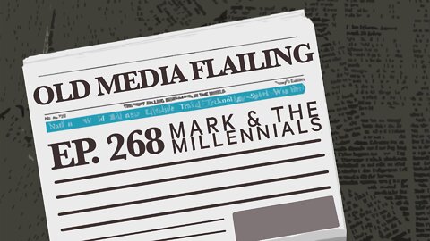 Old Media Flailing | Ep. 268