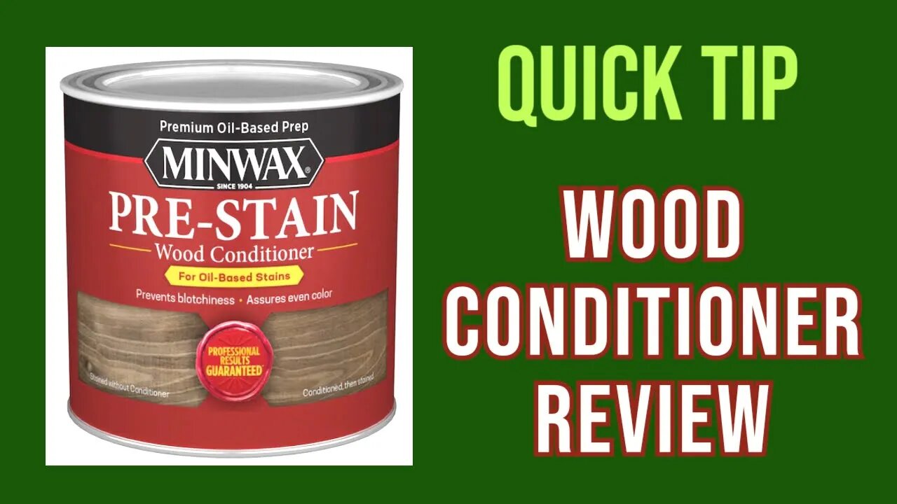 Quick Tip - Minwax Pre-Stain Conditioner Review